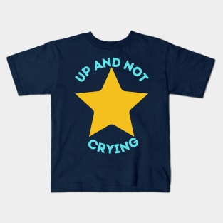 Up and Not Crying Kids T-Shirt